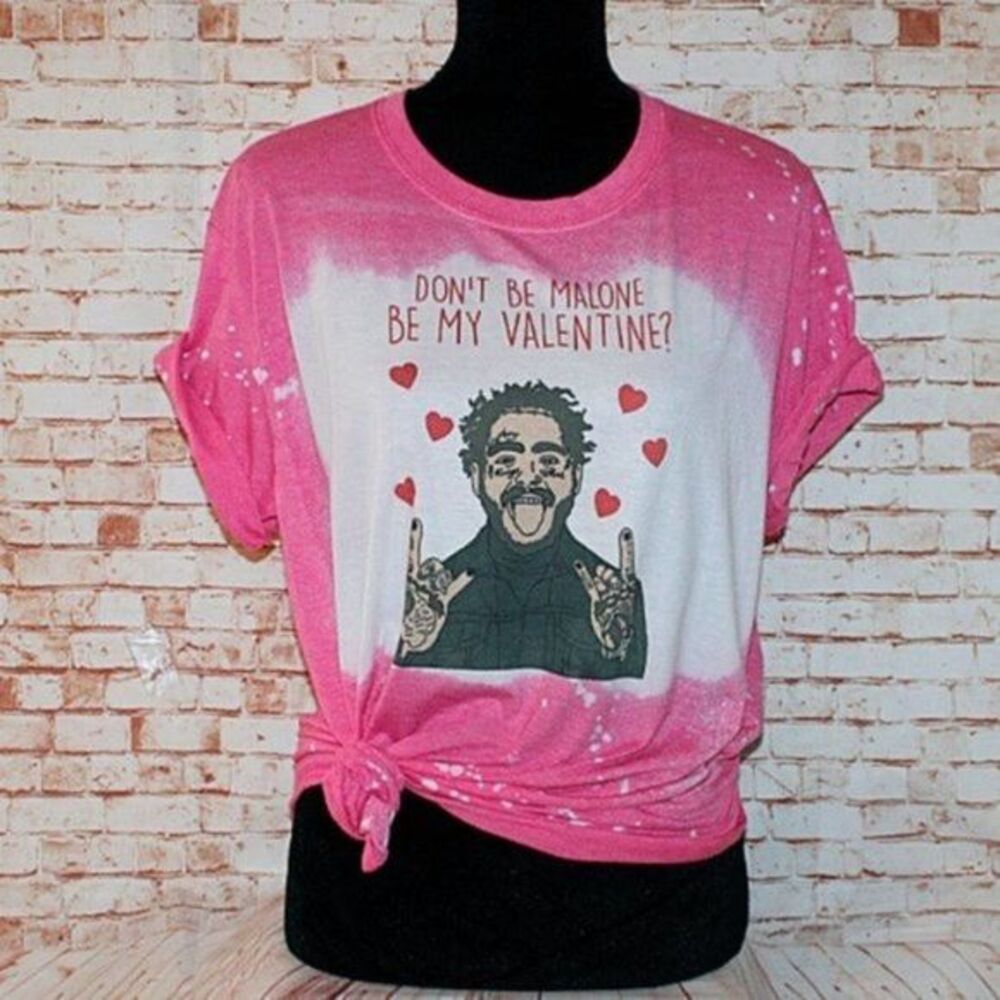 Don't be Malone be my Valentine Bleached Shirt